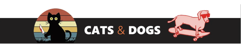 Cats and Dogs