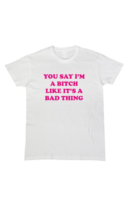 You say I'm a bitch