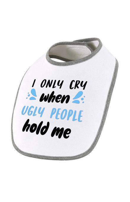I Only Cry When Ugly People Hold Me With Blue Print